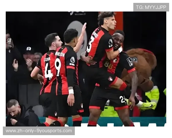 伯恩茅斯体能分配策略效果明显：从数据到赛场的能量管理革命